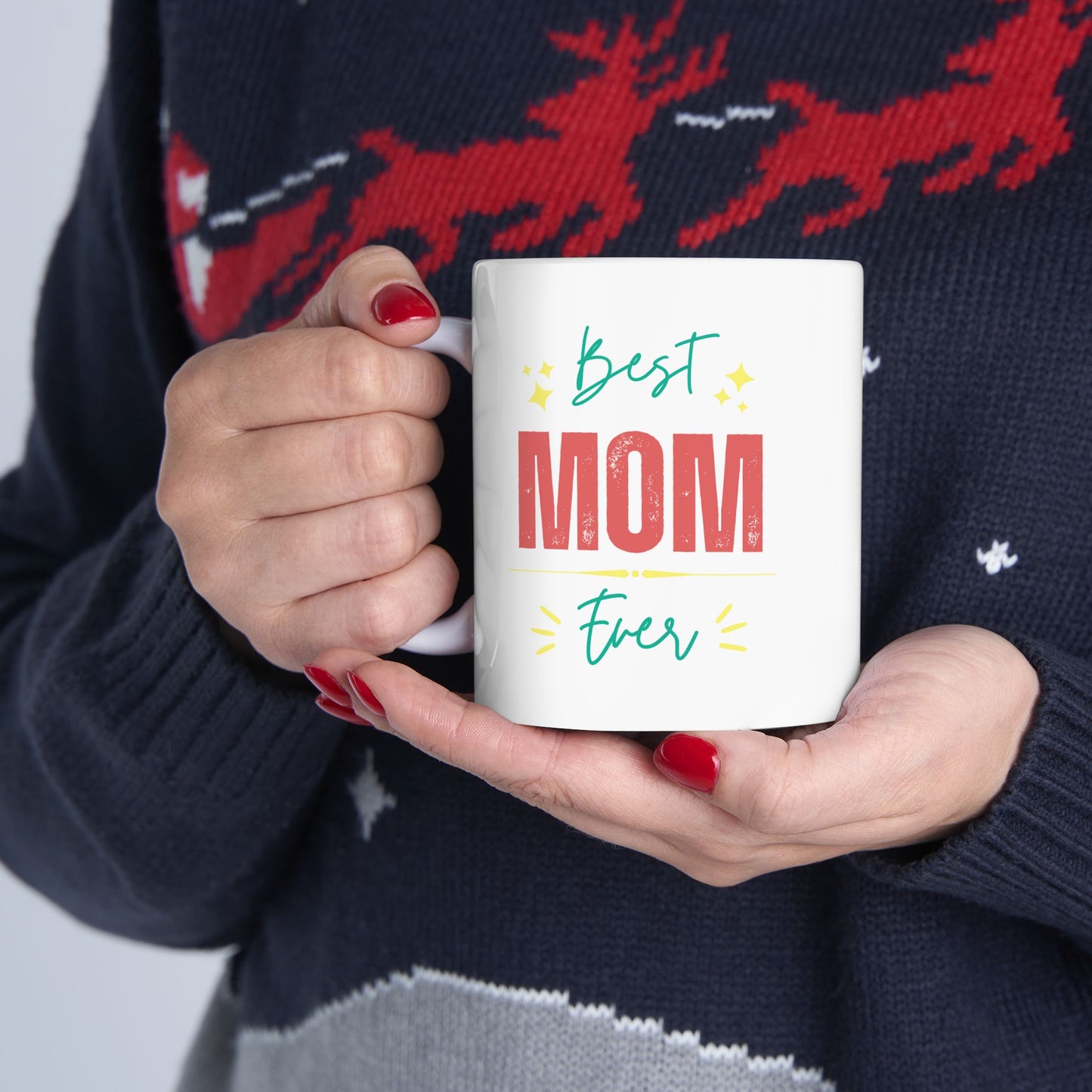 Best Mom Ever Ceramic Mug (11oz, 15oz)